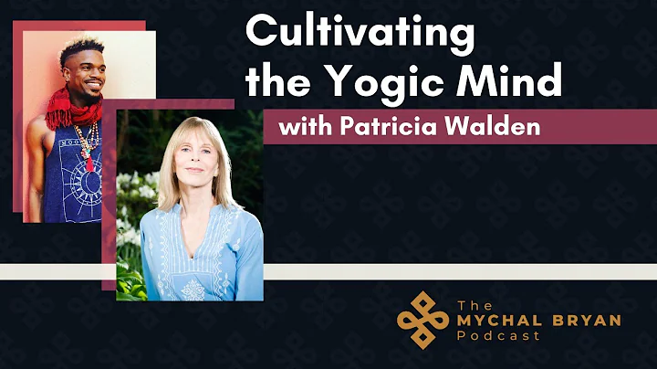 Patricia Walden on Cultivating the Yogic Mind