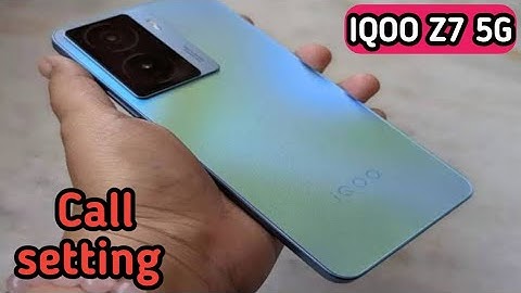 Call Setting In Iqoo Z7 5g, How To Call Setting In Iqoo Z7 5g, Smart Call Setting In Iqoo Z7 5g,