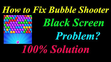 How to Fix Bubble Shooter App Black Screen Problem Solutions Android & Ios - App Black Screen Error