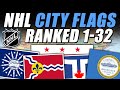 NHL City Flags Ranked 1-32!