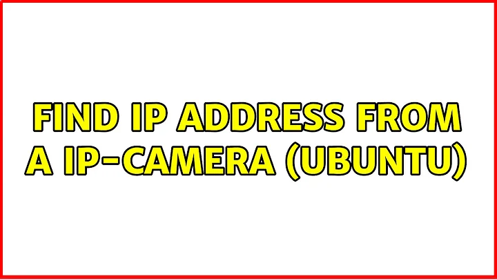 Find IP address from a IP-Camera (Ubuntu)