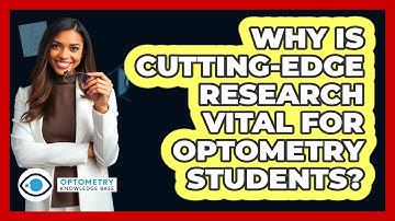 Why Is Cutting-edge Research Vital For Optometry Students? - Optometry Knowledge Base