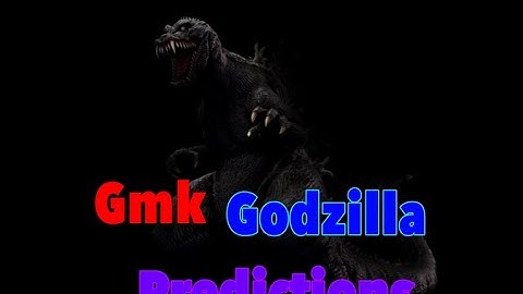 GMK godzilla predictions