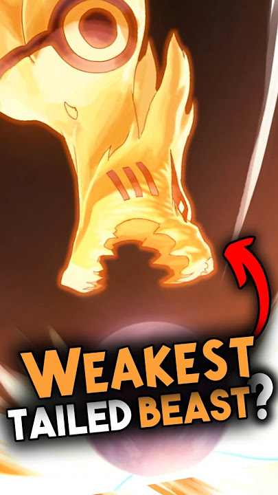 Kurama is the Weakest as well as the Strongest Tailed Beast in the Series!