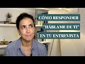 Cómo responder a la pregunta Háblame de ti (¡y brillar!)