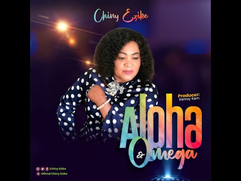 CHINY EZIKE - Alpha and Omega (LYRICS VIDEO)