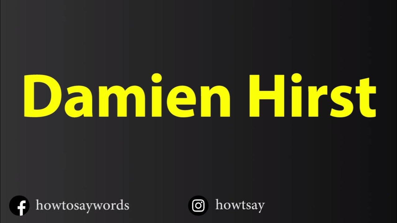 how-to-pronounce-damien-hirst-youtube
