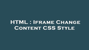 HTML : Iframe Change Content CSS Style