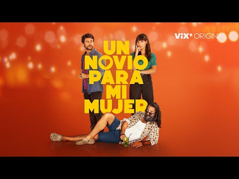 Un Novio Para Mi Mujer I Tráiler I ViX Original