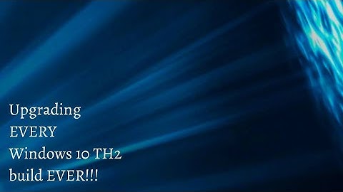 Upgrading EVERY Windows 10 TH2 build EVER!! (Win10 10525 - Win10 10587) (Funny Vid)