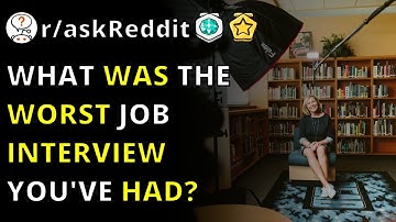 What Was The Worst Job Interview You
