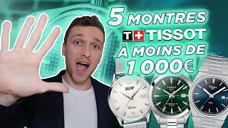 5 MONTRES TISSOT A MOINS DE 1000€ !