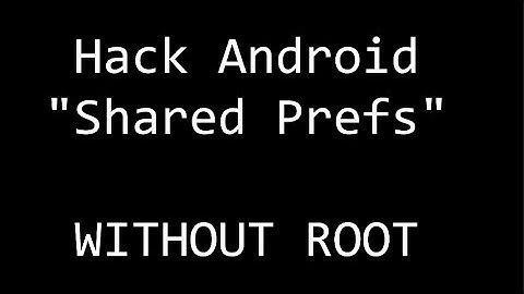 Hack Android Apps by Shared Prefs (NO ROOT)