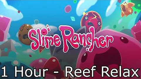 Slime Rancher Soundtrack: Reef Relax (Dry Reef Relaxed) - 1 Hour Version