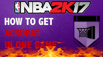 HOW TO GET ACROBAT EASY | NBA 2K17