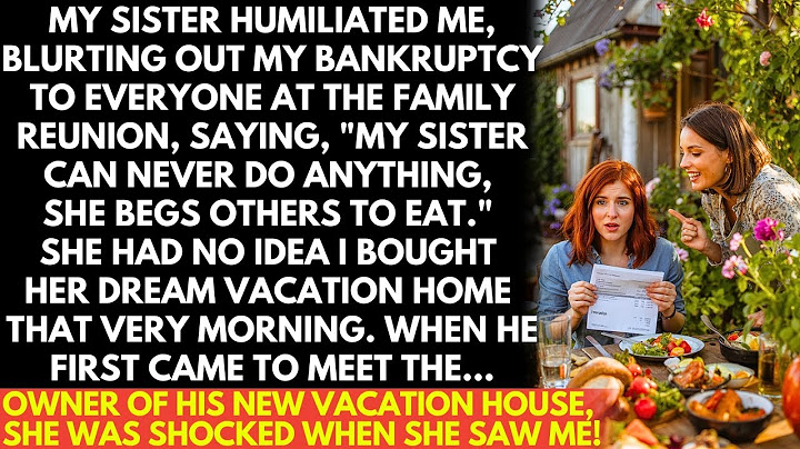 Sister Exposed My Bankruptcy To Humiliate Me, She Didn’t Know I Bought Her Dream House THAT Morning!