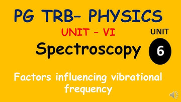 PG TRB – PHYSICS | UNIT – VI | Spectroscopy  | Factors influencing vibrational frequency