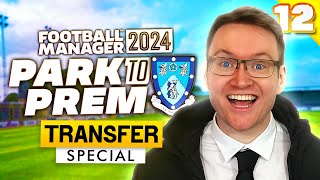 MY BEST EVER TRANSFER WINDOW? - Park To Prem FM24 | Episode 12 | Football Manager 2024