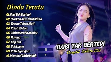 Dinda Teratu - ILUSI TAK BERTEPI - BIARKAN AKU JATUH CINTA || DANGDUT TERBARU 2025