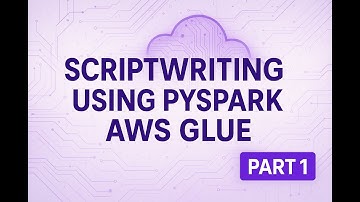 V 17 | Project part 1- Write PySpark Scripts for AWS Glue | Step-by-Step Series