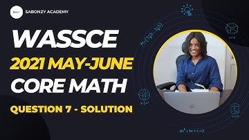 WASSCE 2021 Core Math - Solved Theory Q7