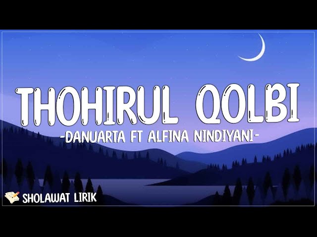 Thohirul Qolbi ( mawlaya ) - Danuarta ft. Alfina Nindiyani ( Sholawat Lirik ) class=