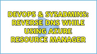 DevOps & SysAdmins: Reverse DNS while using Azure Resource Manager (2 Solutions!!)