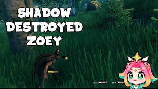 Shadow destroyed Zoey