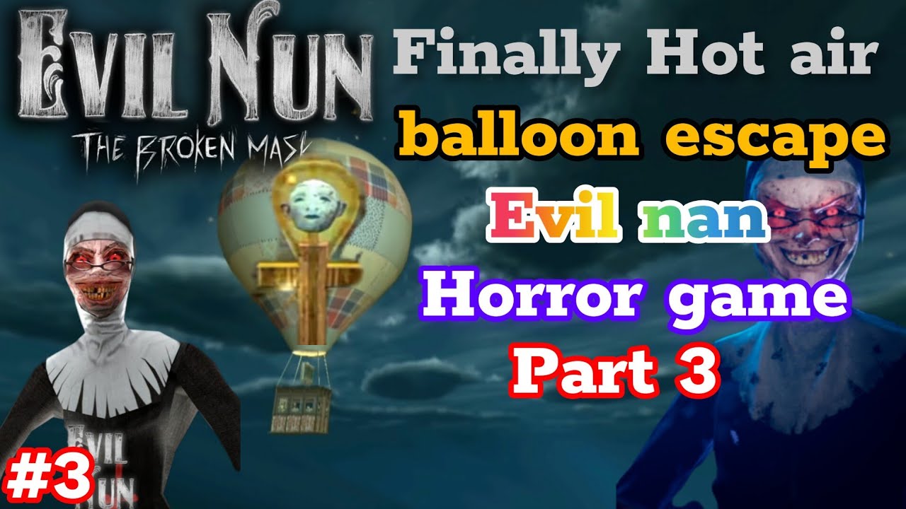 finally Hot air balloon escape in evil nan YouTube