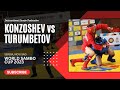 KONZOSHEV Rustam vs TURUMBETOV Arman. World SAMBO Cup 2023 Serbia
