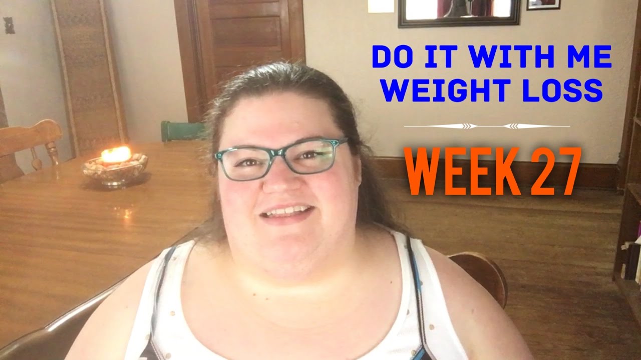 DIWM Weight Loss Week 27 YouTube