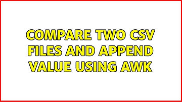 Compare two csv files and append value using awk (2 Solutions!!)