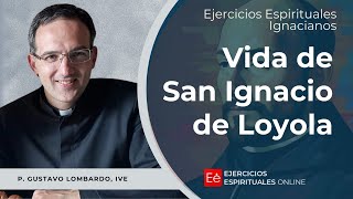 Vida de San Ignacio de Loyola - Ejercicios Espirituales 2024 [01] - P Gustavo Lombardo, IVE