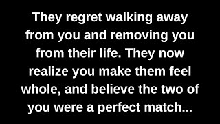 They regret walking away from you and removing you from their life. They now realize you make... They regret walking away from you and removing you from their life. They now realize you make...