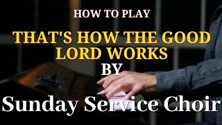 How to play That&#39;s How The Good Lord Works  by  Sunday Service choir (preview)