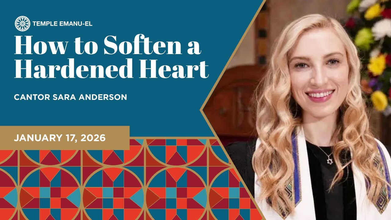 How to Soften a Hardened Heart | Cantor Sara Anderson | January 17, 2026