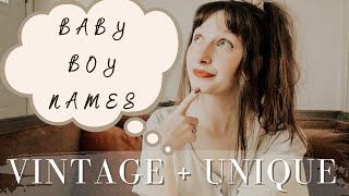 BABY BOY NAMES I LOVE BUT WONT USE ~ VINTAGE + UNIQUE baby BOY names 2022 ✨