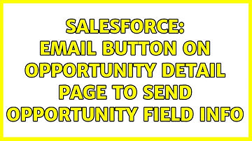 Salesforce: Email button on opportunity detail page to send opportunity field info