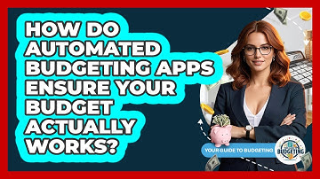 How Do Automated Budgeting Apps Ensure Your Budget Actually Works? - Your Guide to Budgeting