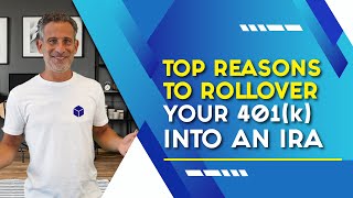 Top Reasons to Rollover Your 401(k) Into an IRA