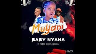 BABY  nyana ft PRomax & DJ TAKIE (MUYANI)PRO BY DJ TAKIE & PROMAX