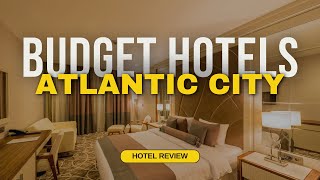 Best Budget Hotels in Atlantic City | Cheap Hotels in Atlantic City