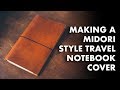 MAKING A MIDORI STYLE TRAVEL NOTEBOOK COVER