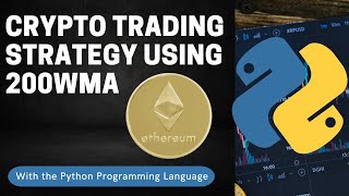 Crypto Trading Strategy Using 200 Week Moving Average & Python