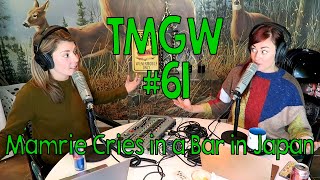 TMGW #61: Mamrie Cries in a Bar in Japan