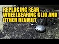 How to replace a rear wheel bearing Renault Clio and other models