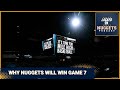 Why the nuggets will win game 7