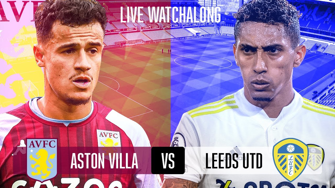 Aston Villa vs Leeds Live WatchAlong Lets Get 3 Points!! YouTube