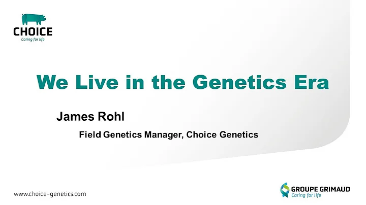 We Live in the Genetics Era - Jim Rohl, Choice Gen...