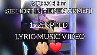 MUHABBET- SIE LIEGT IN MEINEN ARMEN SPEED 1x25 SPEED🤞🏻💓 (LYRIC MUSIC) Resimi